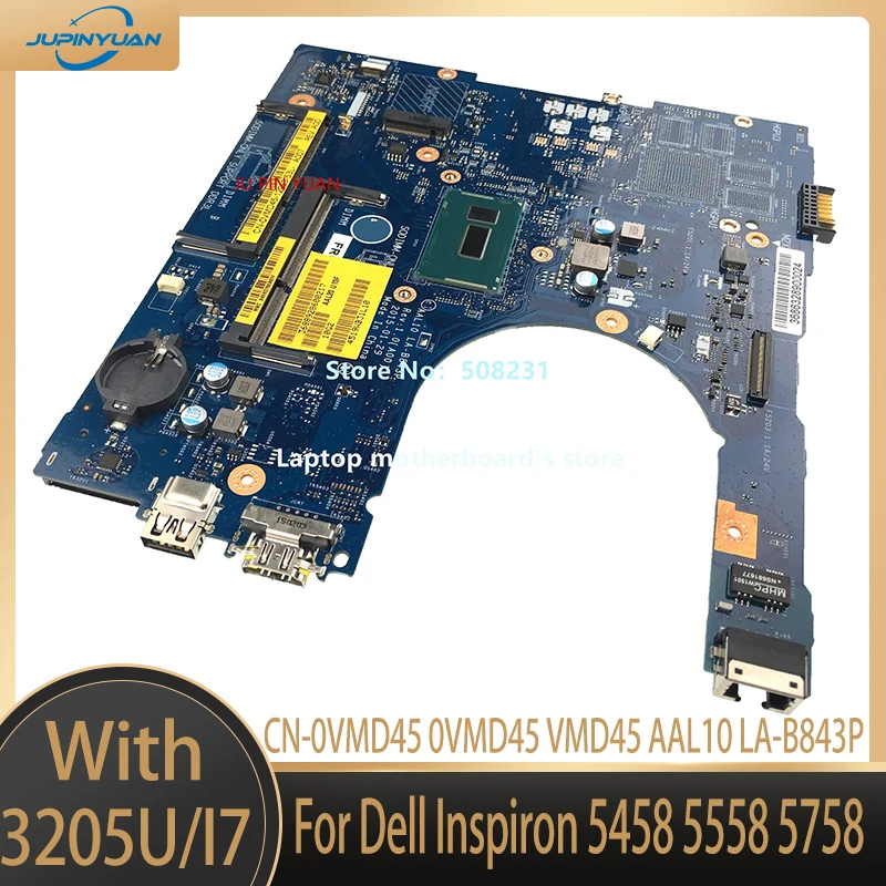 For Dell Inspiron 5458 5558 5758 Laptop Motherboard CN-0VMD45 0VMD45 VMD45 AAL10 LA-B843P With 3205U/I5/I7 DDR3
For Dell Inspiron 5458 5558 5758 Laptop Motherboard CN-0VMD45 0VMD45 VMD45 AAL10 LA-B843P With 3205U/I5/I7 DDR3