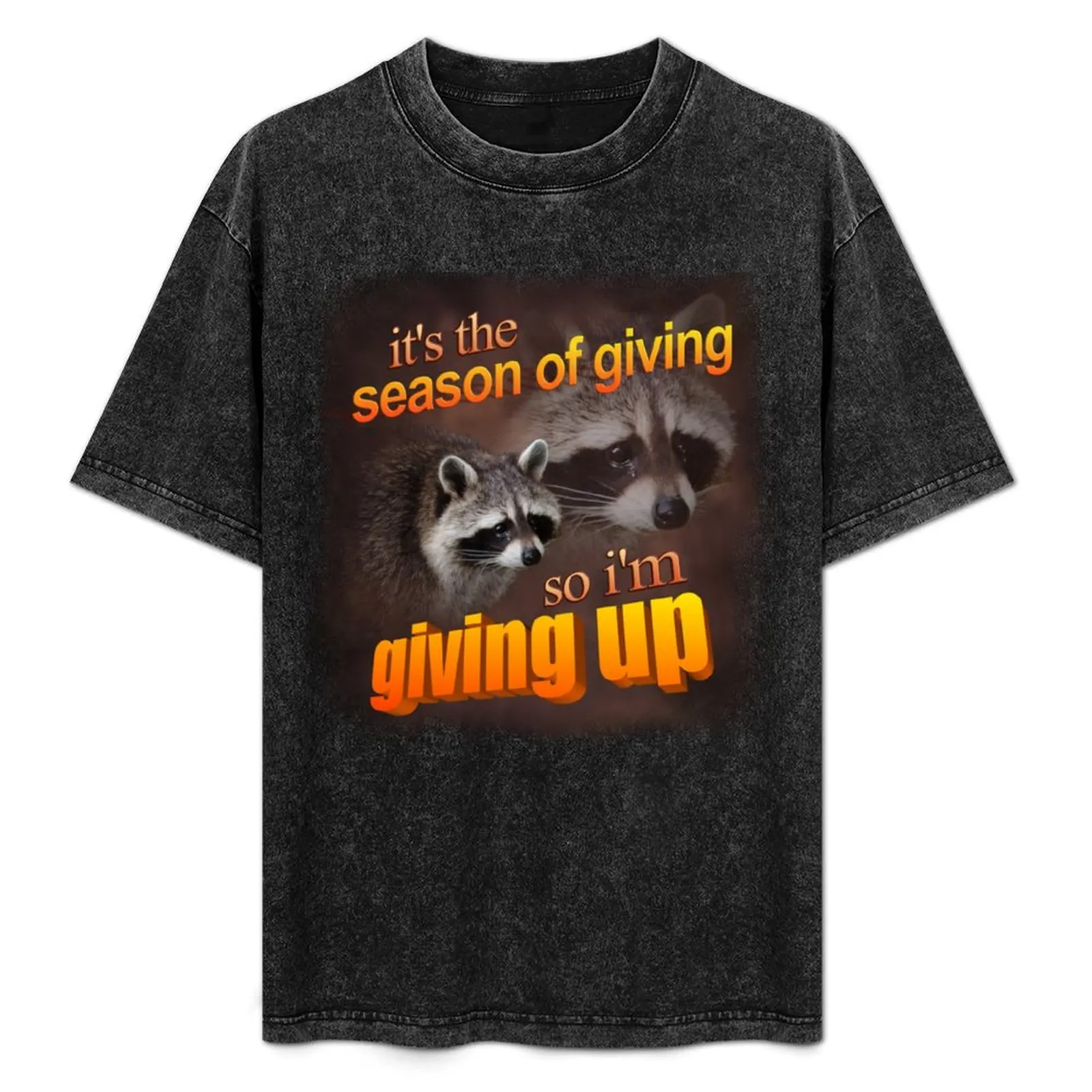 It's the season of giving, so I'm giving up - holiday raccoon T-Shirt Plus Size Lightweight Top
It's the season of giving, so I'm giving up - holiday raccoon T-Shirt Plus Size Lightweight Top
