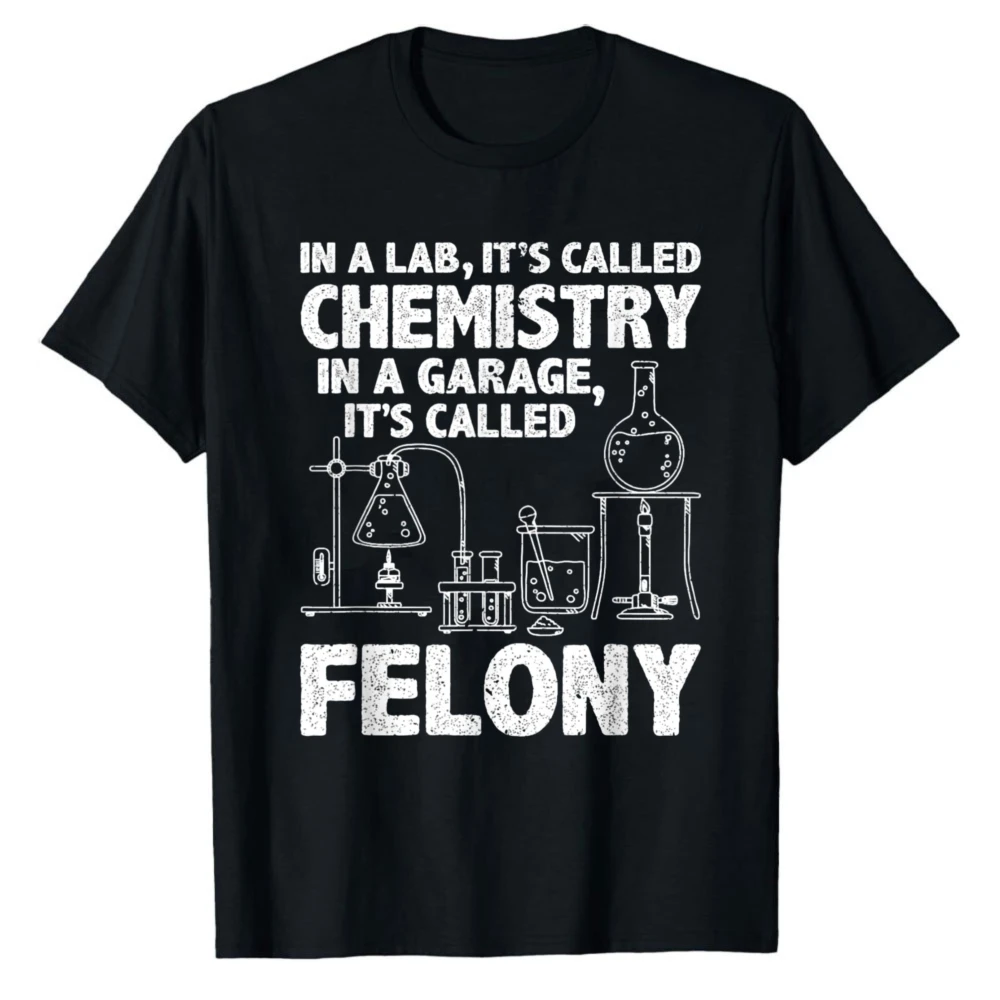 In A Lab It's Called Chemistry Science Funny Chemistry Teacher Garage Felony T-Shirts Science Joke Casual Style Graphic Tee Tops
In A Lab It's Called Chemistry Science Funny Chemistry Teacher Garage Felony T-Shirts Science Joke Casual Style Graphic Tee Tops