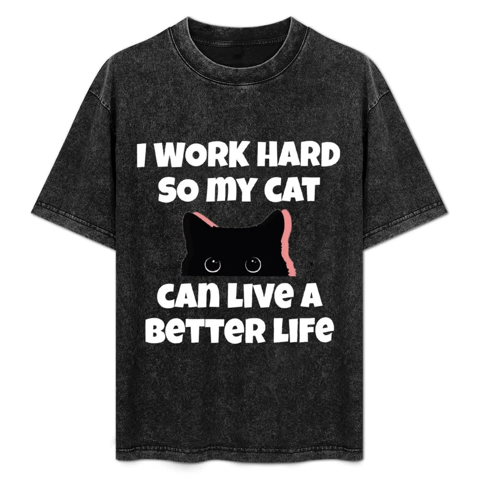 I Work Hard So My Cat Can Live a Better Life T-Shirt Simple Casual Short Sleeve Tee
I Work Hard So My Cat Can Live a Better Life T-Shirt Simple Casual Short Sleeve Tee