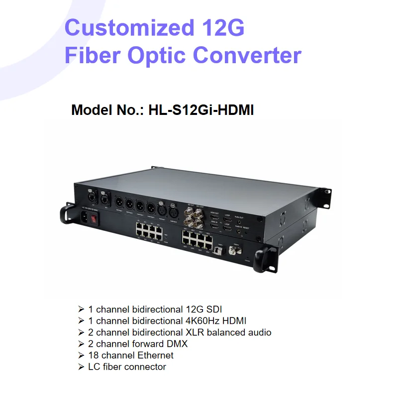Bidi-rectional 12G SDI Video+HDMI 4K60Hz+XLR Blanced Audio+18CH Ethernet+DMX, UltraHD Signals Transport Equipment
Bidi-rectional 12G SDI Video+HDMI 4K60Hz+XLR Blanced Audio+18CH Ethernet+DMX, UltraHD Signals Transport Equipment