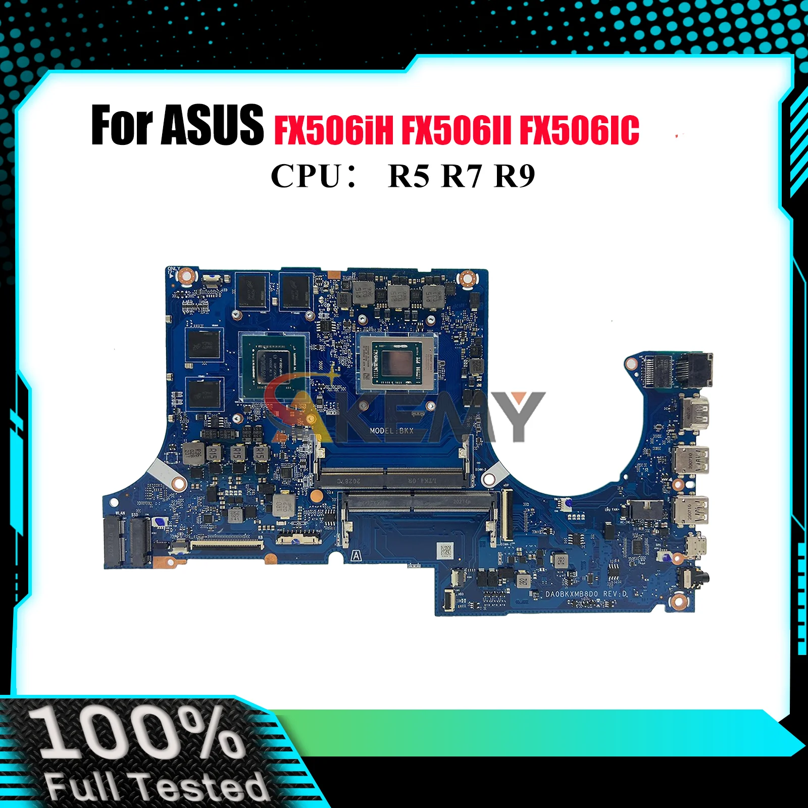 DA0BKXMB8D0 Laptop Motherboard For ASUS TUF Gaming FX506IC FX506II FA506I FX506iH Notebook Mainboard With R5 R7 R9 CPU tests OK
DA0BKXMB8D0 Laptop Motherboard For ASUS TUF Gaming FX506IC FX506II FA506I FX506iH Notebook Mainboard With R5 R7 R9 CPU tests OK