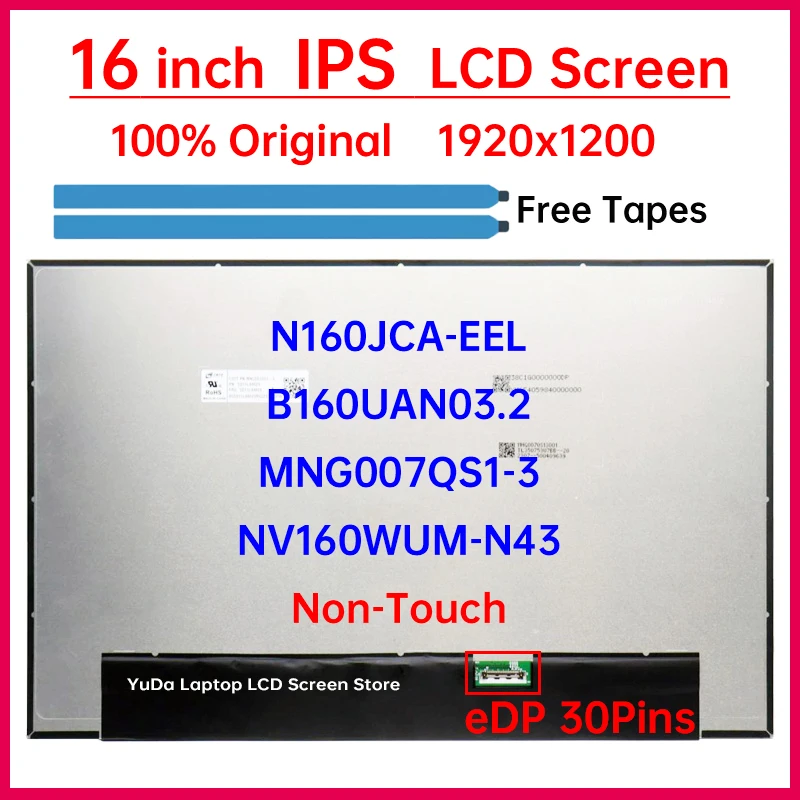 16-дюймовый ЖК-экран NV160WUM-N43 MNG007QS1-3 N160JCA-EEL B160UAN03.2 Замена матричной панели дисплея 1920x1200 eDP 30 контактов без сенсорного экрана
16-дюймовый ЖК-экран NV160WUM-N43 MNG007QS1-3 N160JCA-EEL B160UAN03.2 Замена матричной панели дисплея 1920x1200 eDP 30 контактов без сенсорного экрана
