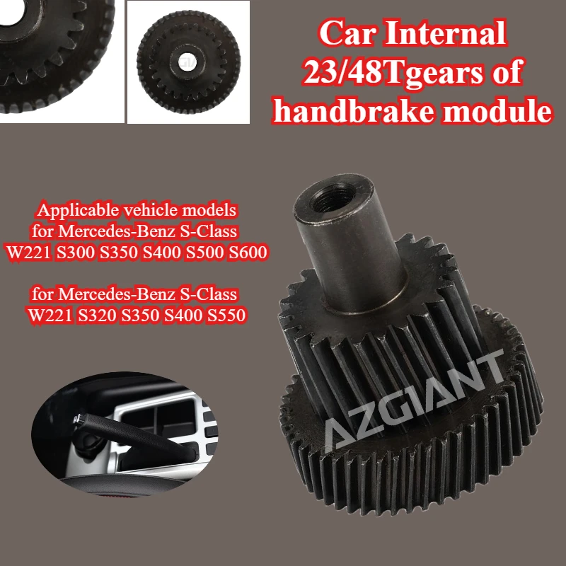 AZGIANT Car Internal 23T/48T gears of handbrake module for Mercedes-Benz S Class W221 S300 S350 S400 S500 S600 S320 S550 OEM
AZGIANT Car Internal 23T/48T gears of handbrake module for Mercedes-Benz S Class W221 S300 S350 S400 S500 S600 S320 S550 OEM