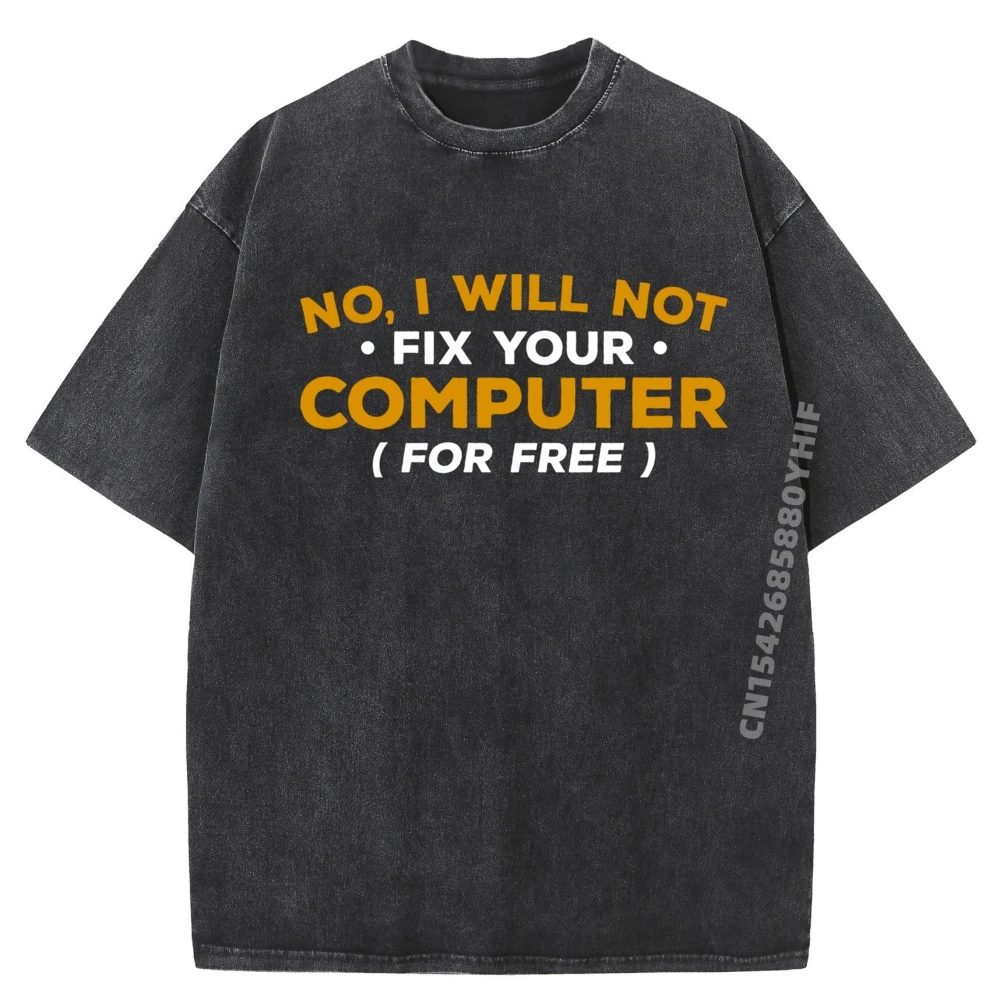No I Will Not Fix Your Computer For Free Computer Technician Grpahic Tee Men's Clothes Minimalist Washed Shirt
No I Will Not Fix Your Computer For Free Computer Technician Grpahic Tee Men's Clothes Minimalist Washed Shirt