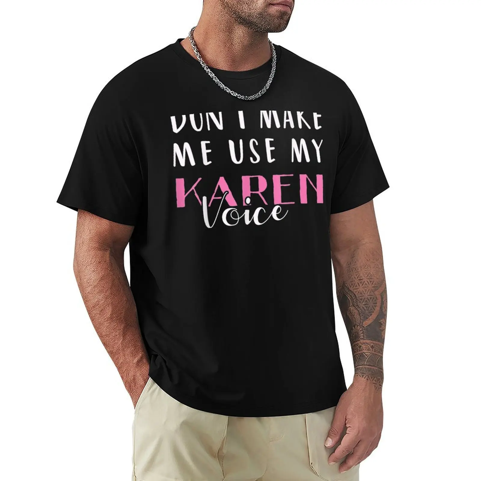 Don'T Make Me Use My Karen Voice Funny Mom Women Girl Gift T-Shirt Work Comfort T-Shirt for Men
Don'T Make Me Use My Karen Voice Funny Mom Women Girl Gift T-Shirt Work Comfort T-Shirt for Men