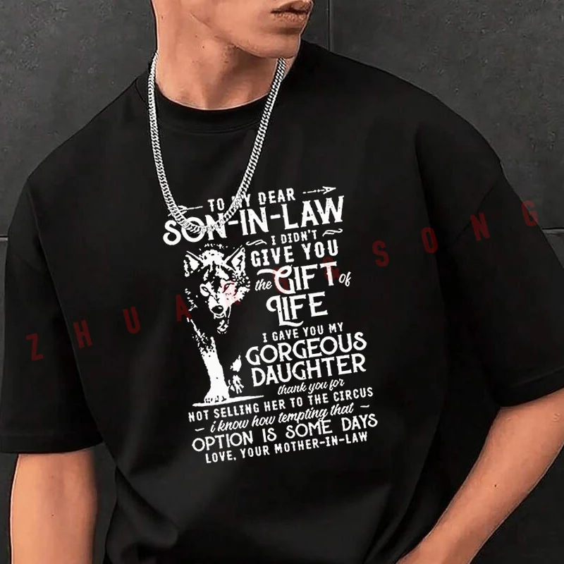 My Dearest Son-in-law I Didn't Give You Life Men's Fashion T-shirt Casual Tshirts For Summer Short Sleeve Tops
My Dearest Son-in-law I Didn't Give You Life Men's Fashion T-shirt Casual Tshirts For Summer Short Sleeve Tops