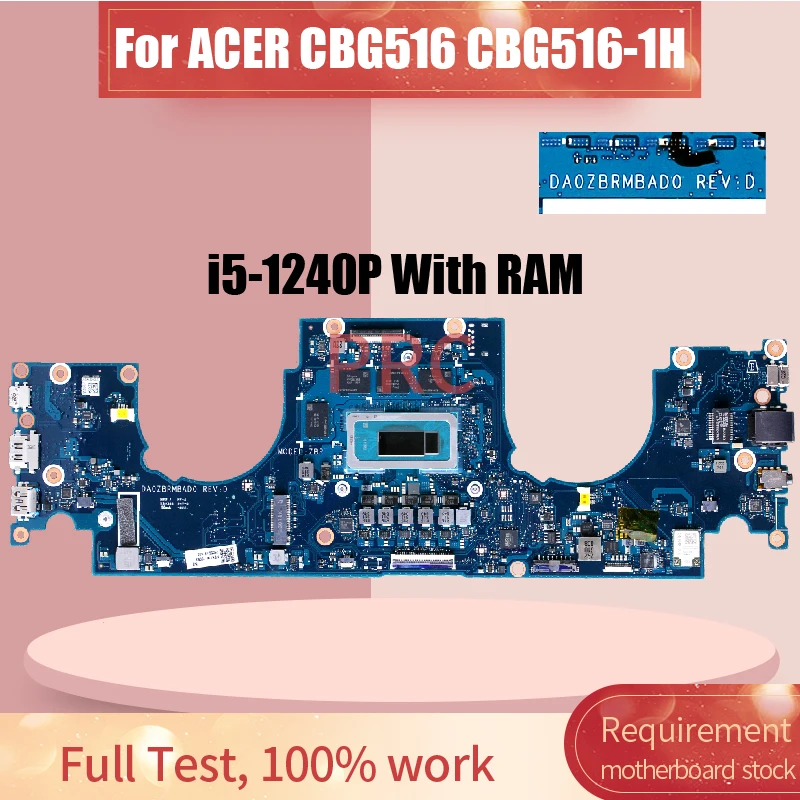 For ACER Chromebook CBG516 CBG516-1H Laptop Motherboard DA0ZBRMBAD0 NBKCW11005 SRMB2 Core I5-1240P With RAM Notebook Mainboard
For ACER Chromebook CBG516 CBG516-1H Laptop Motherboard DA0ZBRMBAD0 NBKCW11005 SRMB2 Core I5-1240P With RAM Notebook Mainboard