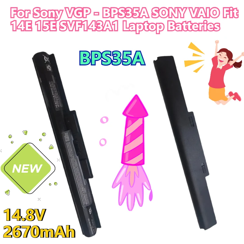 NEW 14.8V 2670mAh for Sony VGP - BPS35A SONY VAIO Fit 14E 15E SVF143A1 Laptop Batteries
NEW 14.8V 2670mAh for Sony VGP - BPS35A SONY VAIO Fit 14E 15E SVF143A1 Laptop Batteries