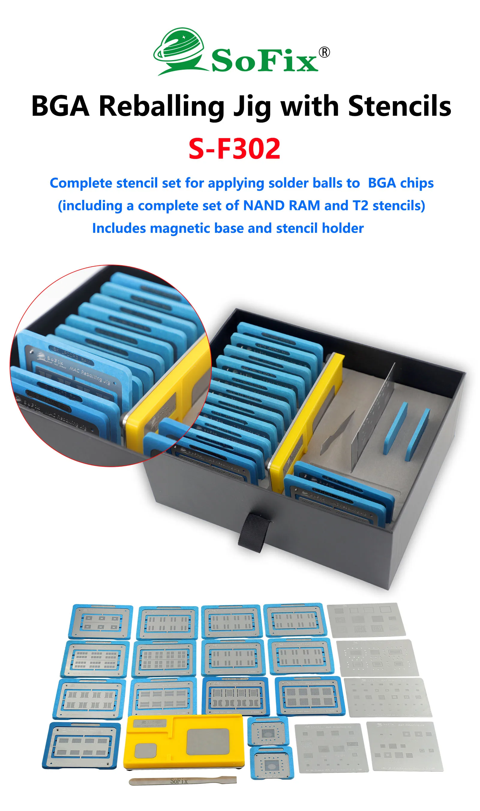 Sofix S-F302 BGA Reballing Jig with Complete Stencils for Applying Solder Balls to BGA Chips Including NAND RAM and T2 Stencils
Sofix S-F302 BGA Reballing Jig with Complete Stencils for Applying Solder Balls to BGA Chips Including NAND RAM and T2 Stencils