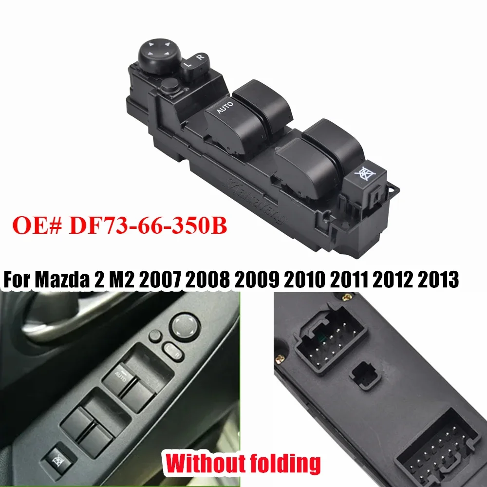DF73-66-350B Driver Side Power Window Master Switch Control Glass Lifter Regulator Button For Mazda 2 M2 2007-2013 DF74-66-350B
DF73-66-350B Driver Side Power Window Master Switch Control Glass Lifter Regulator Button For Mazda 2 M2 2007-2013 DF74-66-350B