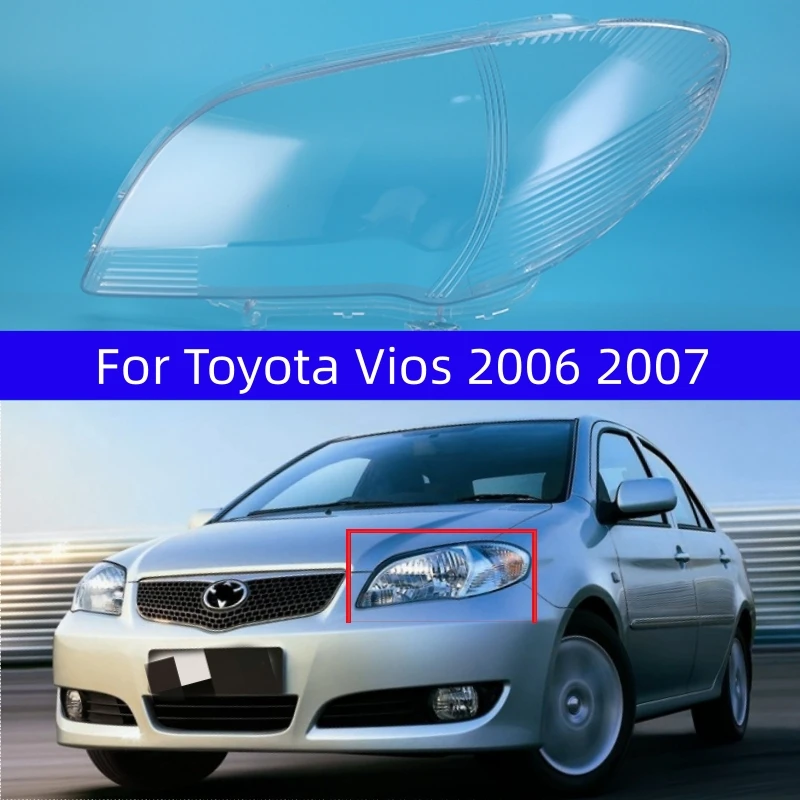 For Toyota Vios 2006 2007 Headlight Cover Front Headlamp Housing Transparent Lampshades Lamp Shell Masks Car Accessories 
For Toyota Vios 2006 2007 Headlight Cover Front Headlamp Housing Transparent Lampshades Lamp Shell Masks Car Accessories