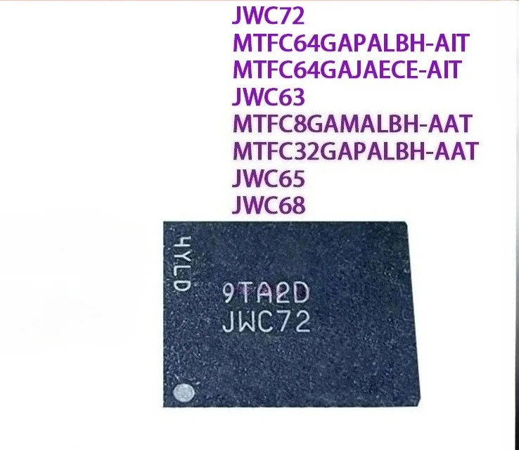 New original MTFC32GAPALBH-AAT JWC65 MTFC8GAMALBH-AAT JWC63 MTFC64GAJAECE-AIT JWC68 MTFC64GAPALBH-AIT JWC72
New original MTFC32GAPALBH-AAT JWC65 MTFC8GAMALBH-AAT JWC63 MTFC64GAJAECE-AIT JWC68 MTFC64GAPALBH-AIT JWC72
