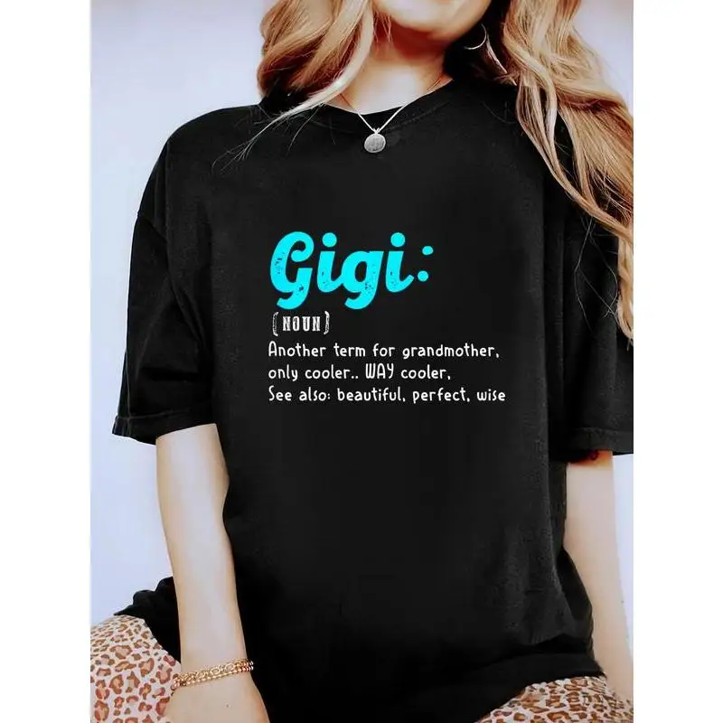 Gigi Another Term for Grandmother Only Cooler Women T-Shirt Funny Cute Graphic Tee Mother's Day Gift Casual Cotton Top
Gigi Another Term for Grandmother Only Cooler Women T-Shirt Funny Cute Graphic Tee Mother's Day Gift Casual Cotton Top
