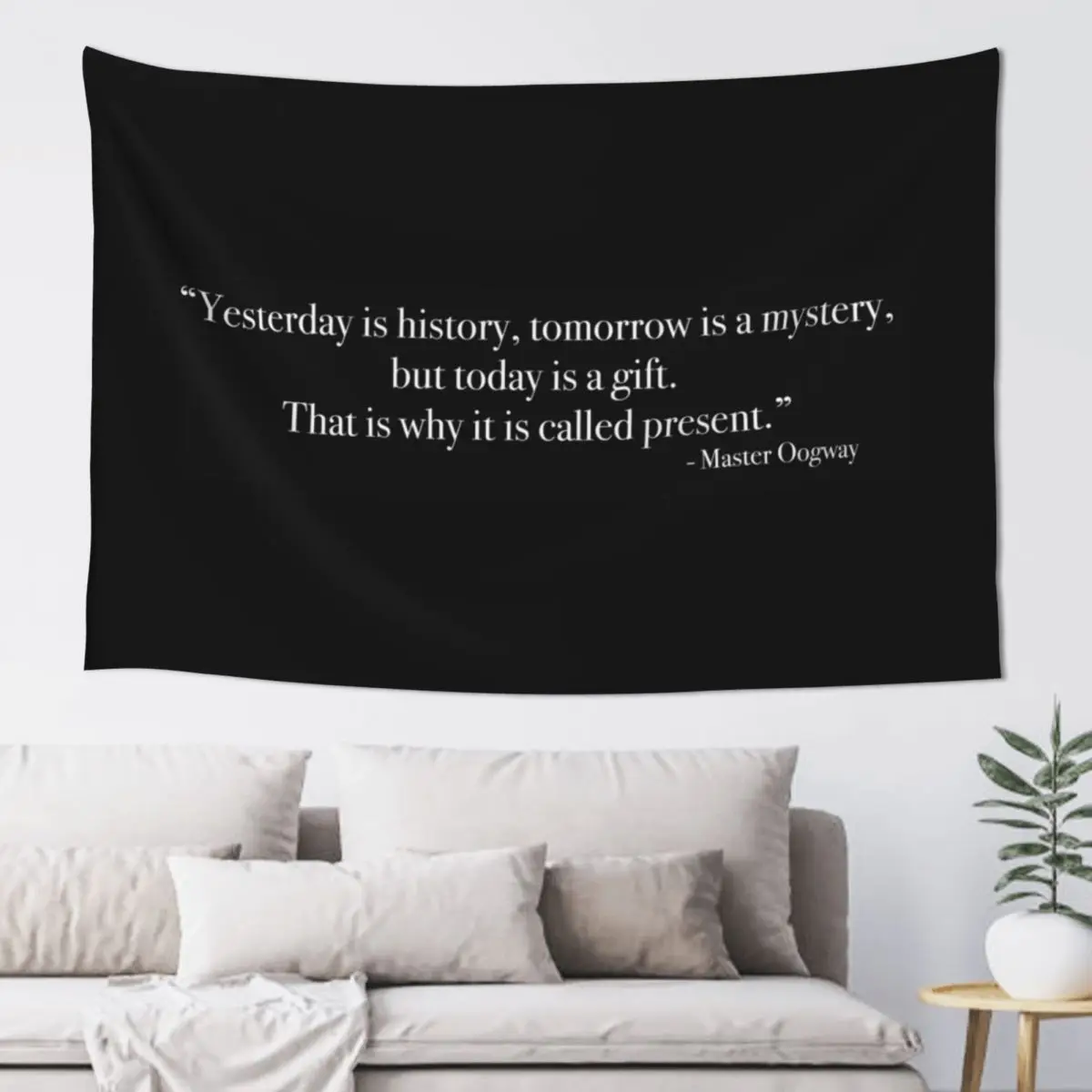 Master Oogway Today is a gift. Quote, from <Kung Fu Panda> Tapestry Wallpapers Home Decor Room Decorator Tapestry
Master Oogway Today is a gift. Quote, from <Kung Fu Panda> Tapestry Wallpapers Home Decor Room Decorator Tapestry
