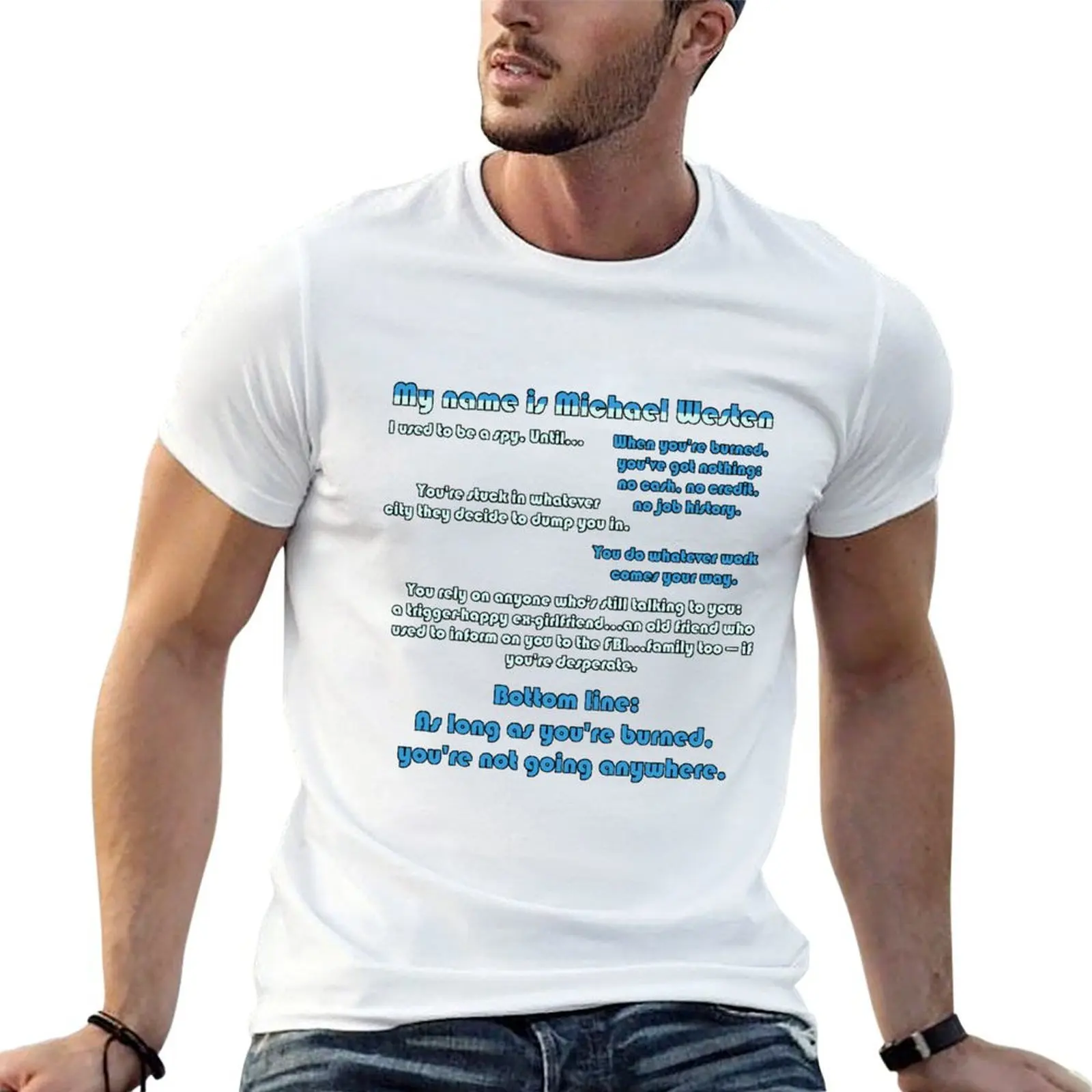 My Name is Michael Weston T-Shirt t shirt for man t shirt man plain g man t shirts for men T-shirt
My Name is Michael Weston T-Shirt t shirt for man t shirt man plain g man t shirts for men T-shirt