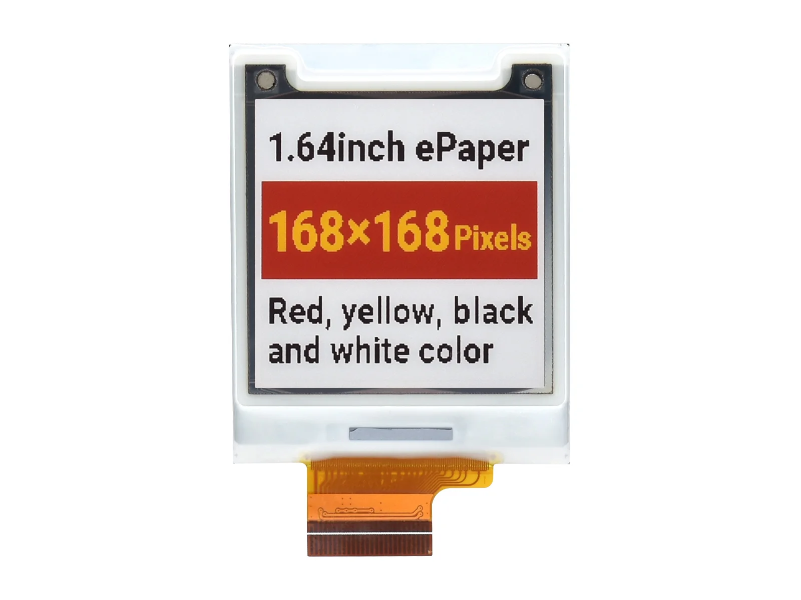1.64inch e-Paper (G), Square E-Paper (G) Raw Display, 168 × 168, Red/Yellow/Black/White,Ideal for price tags, shelf labels etc..
1.64inch e-Paper (G), Square E-Paper (G) Raw Display, 168 × 168, Red/Yellow/Black/White,Ideal for price tags, shelf labels etc..