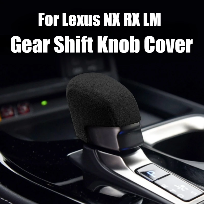 For Lexus NX RX LM Series 2022 2023 2024 Suede Leather Car Gear Shift Knob Cover Car Gear Handle Head Car Inner Accessories
For Lexus NX RX LM Series 2022 2023 2024 Suede Leather Car Gear Shift Knob Cover Car Gear Handle Head Car Inner Accessories