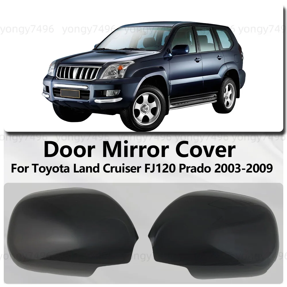 For Toyota Land Cruiser FJ120 Prado 2003 - 2009 Door Mirror Cover Carbon Fiber Bright Black Chrome Silver Car Accessories
For Toyota Land Cruiser FJ120 Prado 2003 - 2009 Door Mirror Cover Carbon Fiber Bright Black Chrome Silver Car Accessories