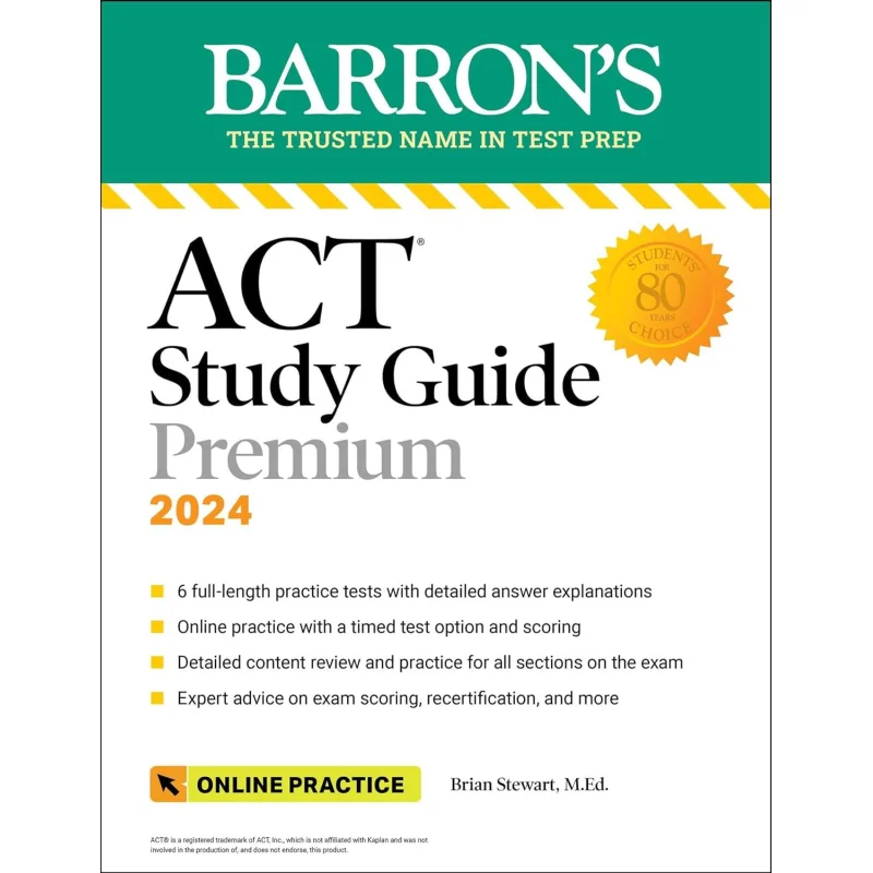 ACT Study Guide Premium 2024 6 Practice Tests Comprehensive Review Online Practice Brian Stewart MEd 9781506291536
ACT Study Guide Premium 2024 6 Practice Tests Comprehensive Review Online Practice Brian Stewart MEd 9781506291536
