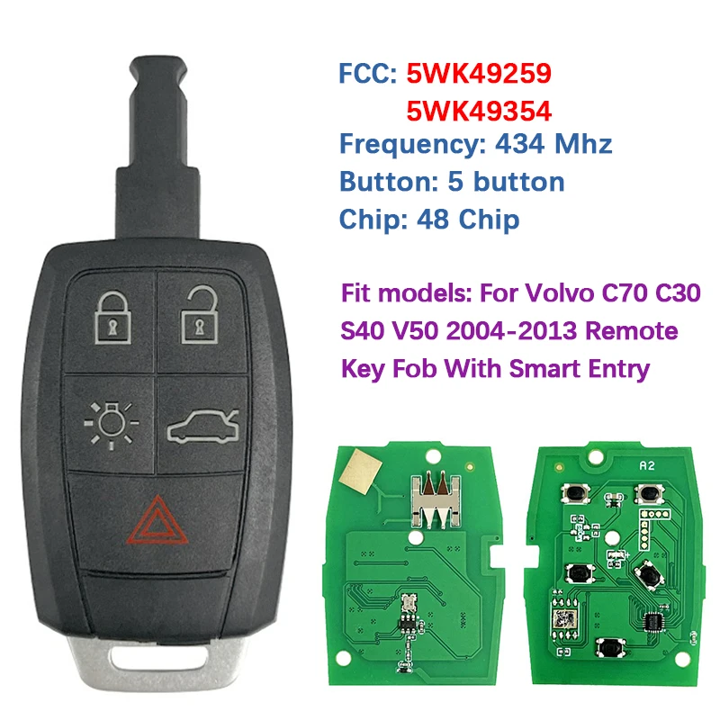 CN050009 Aftermarket Remote Key with Smart Entry 5WK49354 5WK49259 48 Chip 434Mhz For Volvo C70 C30 S40 V50 2004-2013
CN050009 Aftermarket Remote Key with Smart Entry 5WK49354 5WK49259 48 Chip 434Mhz For Volvo C70 C30 S40 V50 2004-2013