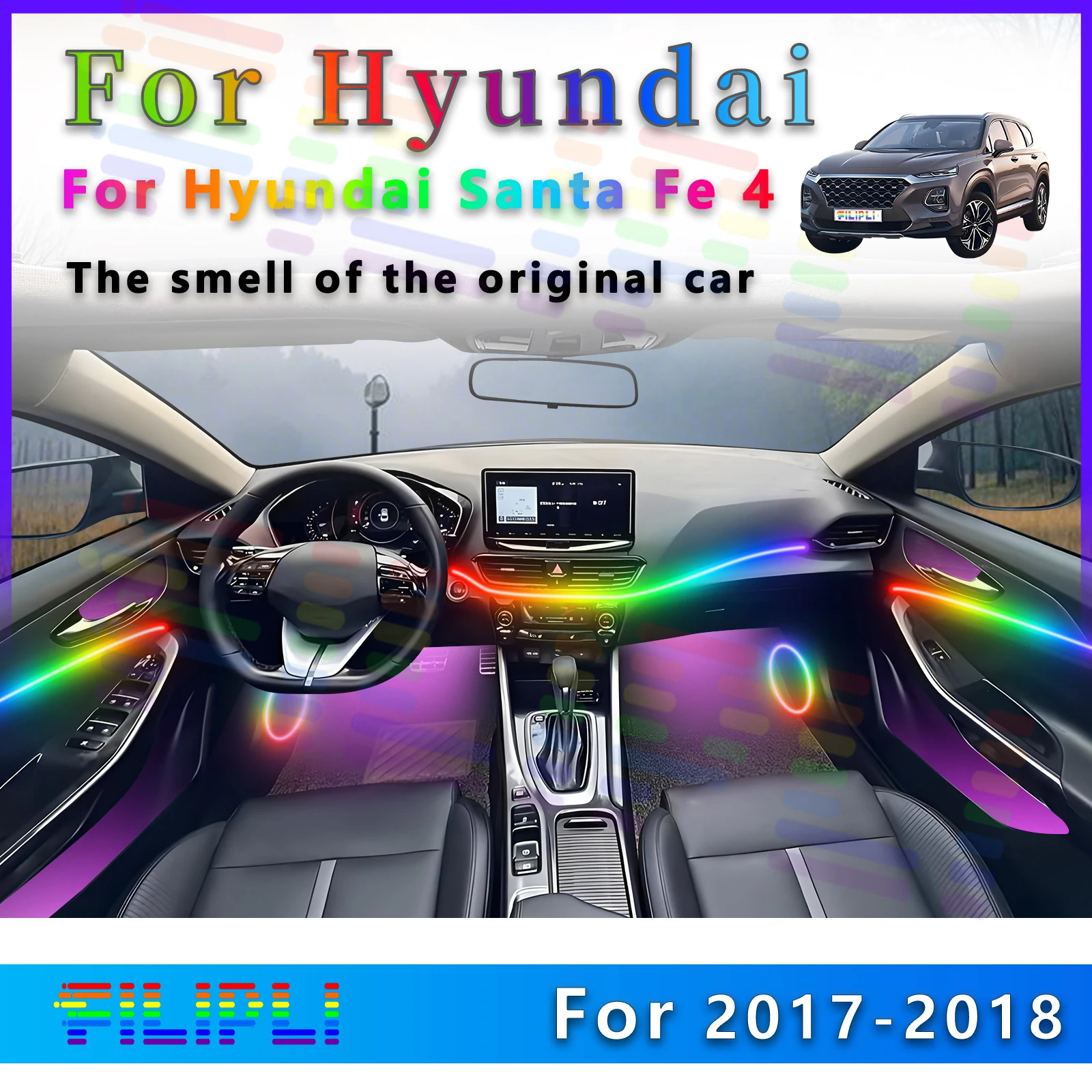 FILIPLI For Hyundai Santa Fe 4 Decoration RGB Symphony LED Ambient Light Strip with All Colorful Effects and Lighting Modes
FILIPLI For Hyundai Santa Fe 4 Decoration RGB Symphony LED Ambient Light Strip with All Colorful Effects and Lighting Modes