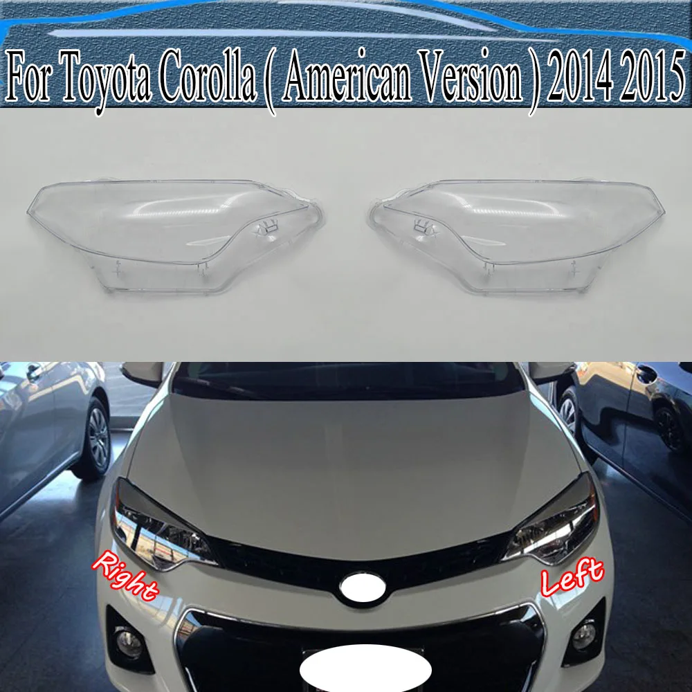 For Toyota Corolla ( American Version ) 2014 2015 Headlight Cover Headlamp Shell Transparent Lampshade Lens Plexiglass
For Toyota Corolla ( American Version ) 2014 2015 Headlight Cover Headlamp Shell Transparent Lampshade Lens Plexiglass