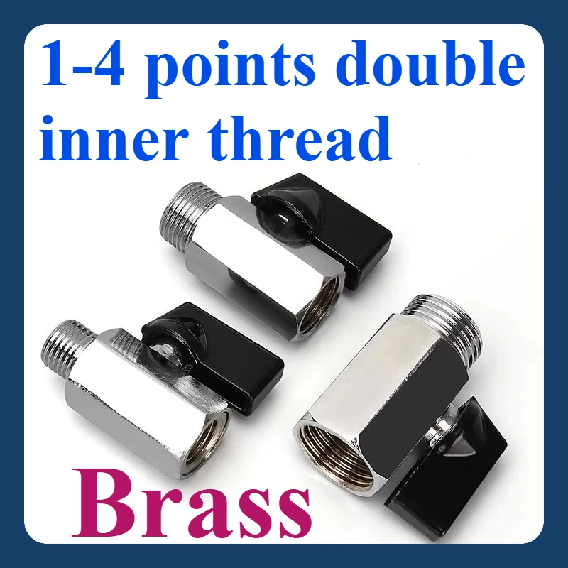1-4 point double internal thread mini ball valve switch internal and external thread double external thread copper valve
1-4 point double internal thread mini ball valve switch internal and external thread double external thread copper valve