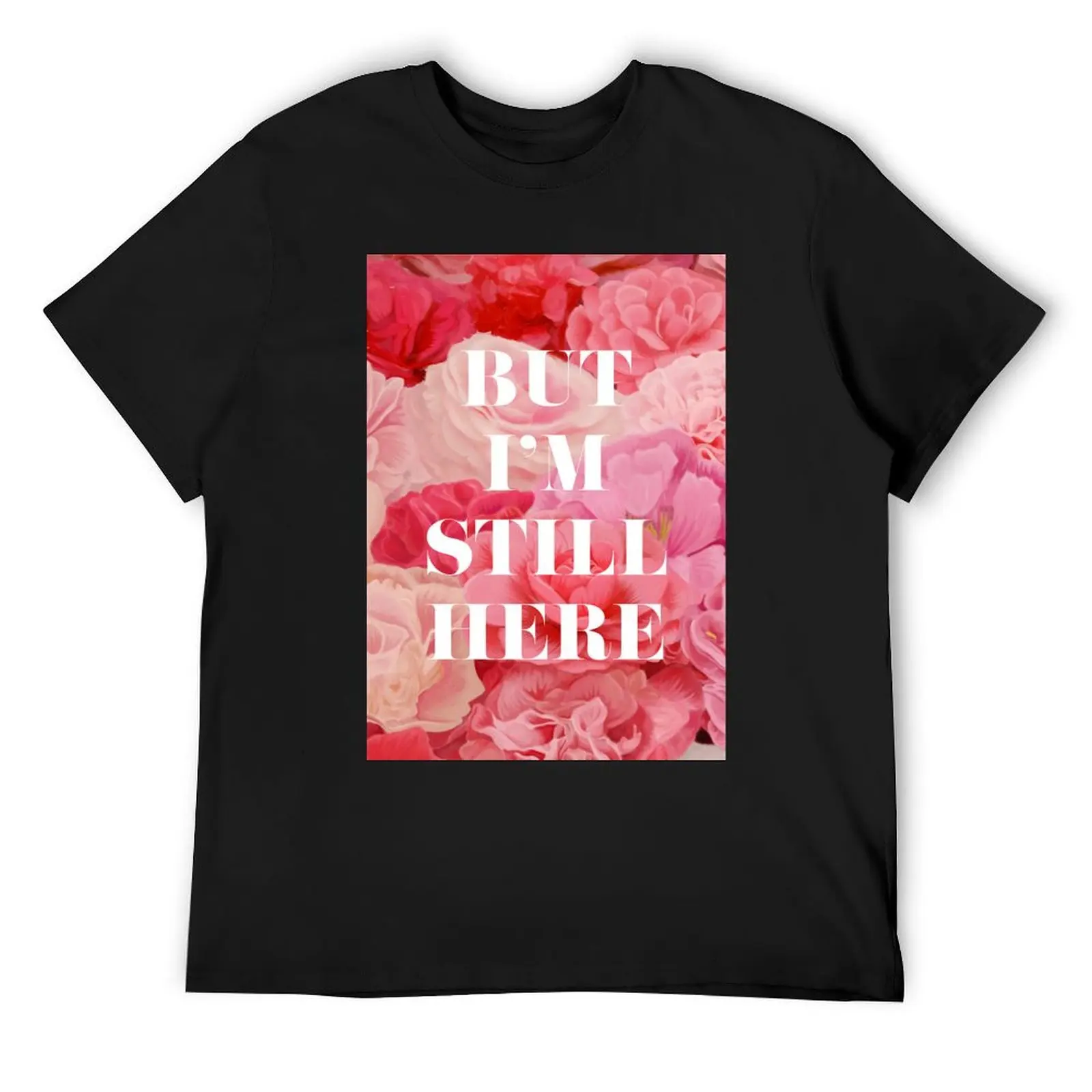 But I'm Still Here - Inspirational Floral Painting T-Shirt baggy shirts vintage t shirts animal prinfor boys t shirt for men
But I'm Still Here - Inspirational Floral Painting T-Shirt baggy shirts vintage t shirts animal prinfor boys t shirt for men