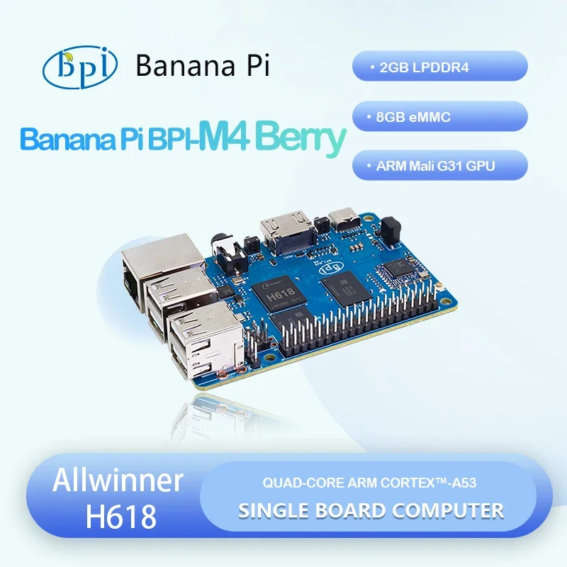 Banana Pi BPI-M4 Berry Allwinner H618 Quad-core ARM Cortex™-A53 2G LPDDR4 RAM 8G eMMC WIFI & Bluetooth SBC Single Board Computer
Banana Pi BPI-M4 Berry Allwinner H618 Quad-core ARM Cortex™-A53 2G LPDDR4 RAM 8G eMMC WIFI & Bluetooth SBC Single Board Computer