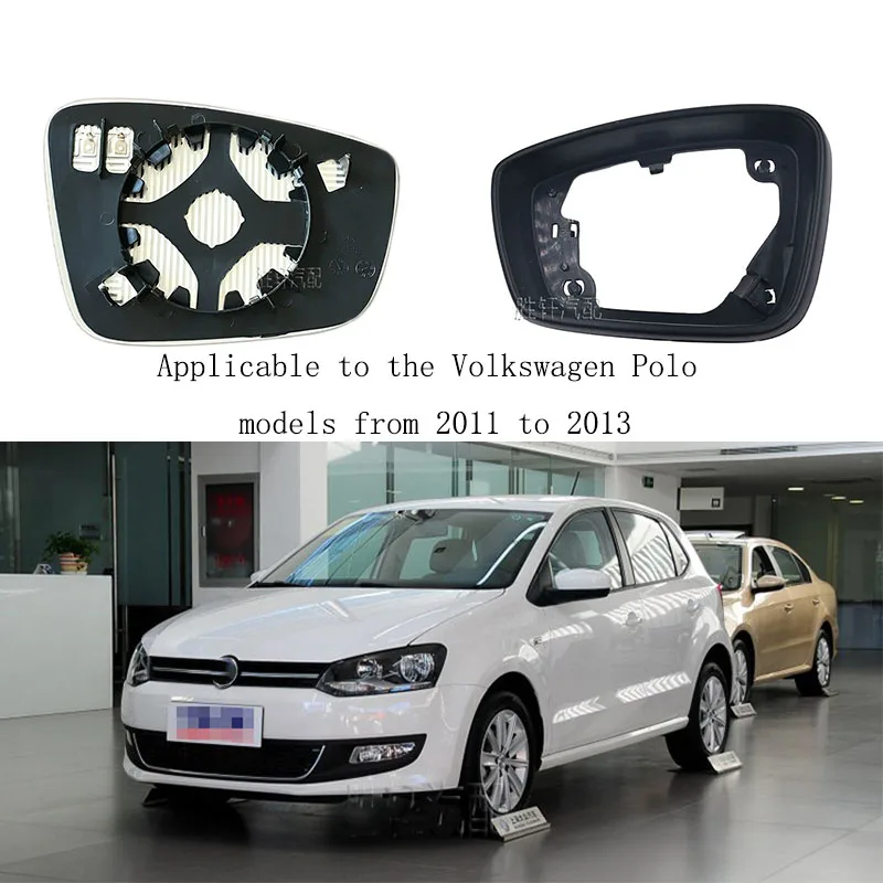 Applicable to Volkswagen Polo (2011-2013 models) Rearview mirror frame, reflective mirror frame, heated reflective mirror.
Applicable to Volkswagen Polo (2011-2013 models) Rearview mirror frame, reflective mirror frame, heated reflective mirror.