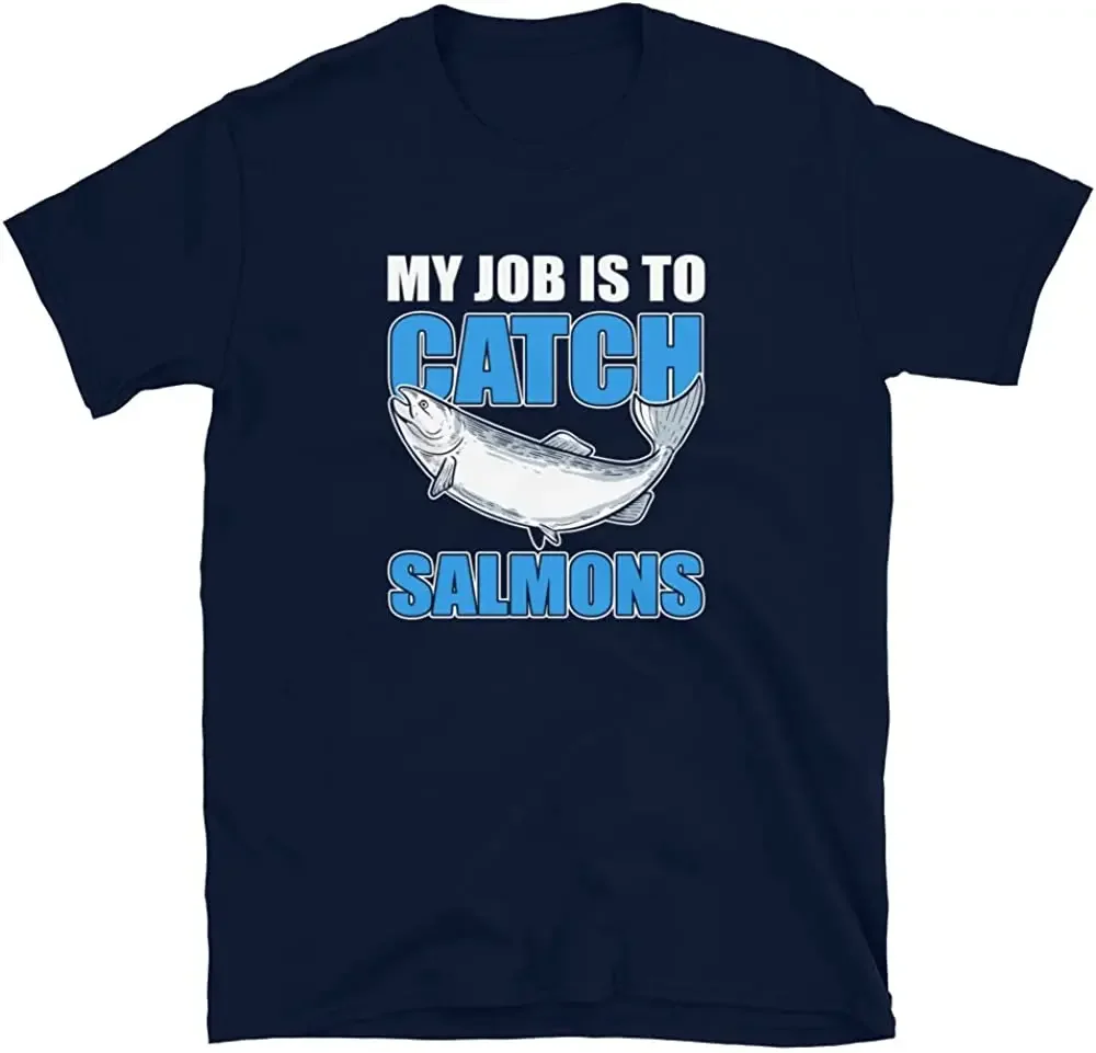 My Job Is To Catch Salmons Salmon Fishing Saltwater Hunting T-Shirt 100% Cotton O-Neck Short Sleeve Summer Casual Mens T-shirt
My Job Is To Catch Salmons Salmon Fishing Saltwater Hunting T-Shirt 100% Cotton O-Neck Short Sleeve Summer Casual Mens T-shirt