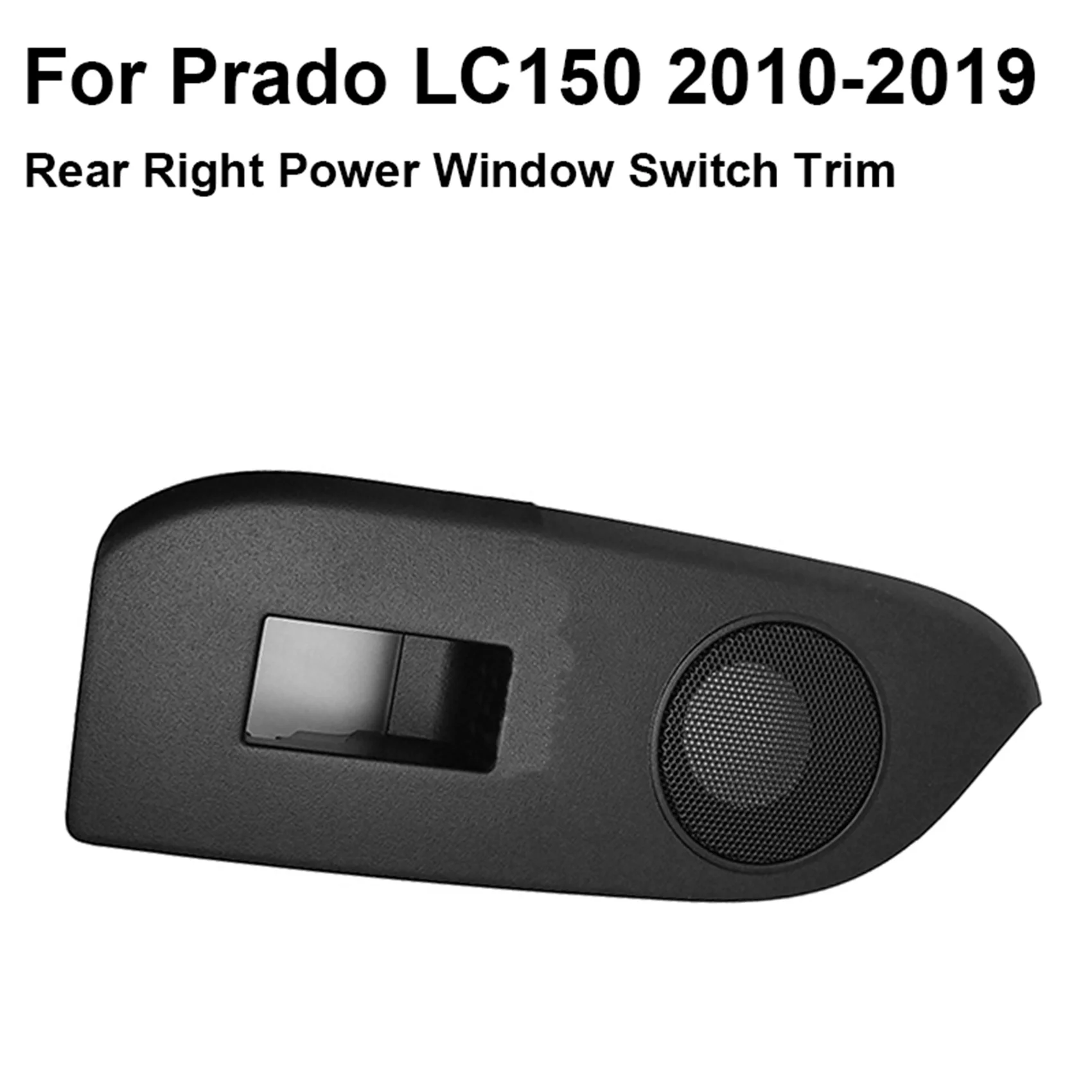 Power Window Switch Trim Rear Door Horn Cover Panel For Toyota Prado LC150 2010-2019
Power Window Switch Trim Rear Door Horn Cover Panel For Toyota Prado LC150 2010-2019