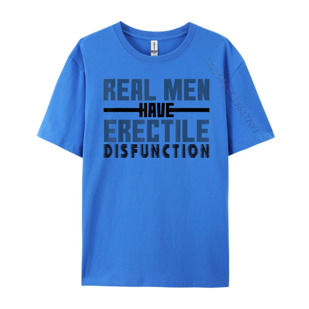 Real Men Have Erectile Disfunction Sarcastic Kinky Luxury T Shirt Men High Quality Woman Men Clothing
Real Men Have Erectile Disfunction Sarcastic Kinky Luxury T Shirt Men High Quality Woman Men Clothing