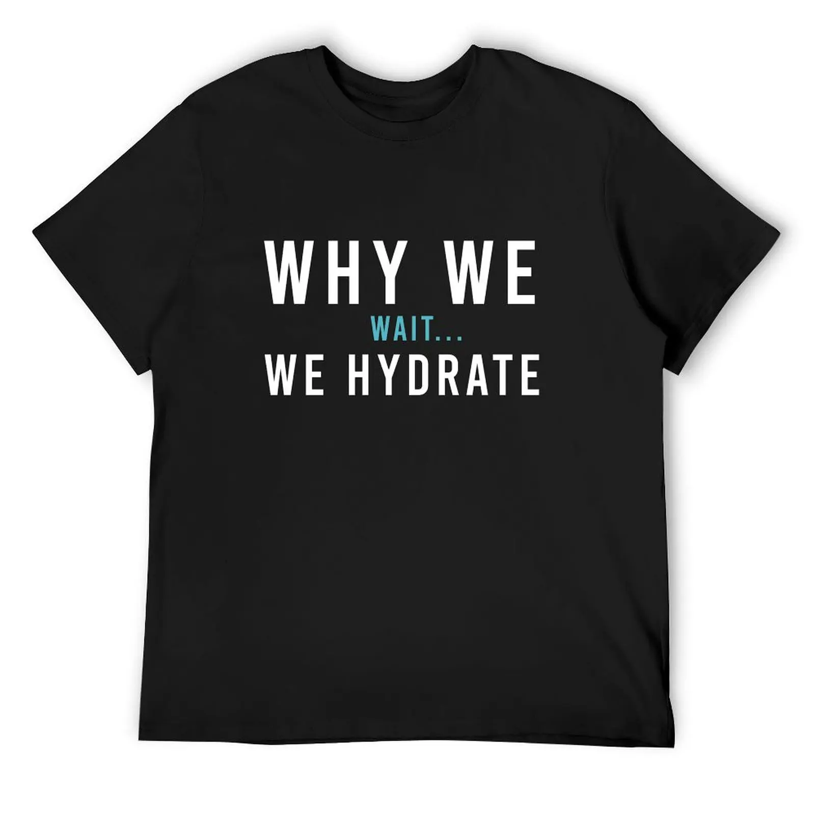Funny Cracker Dude Why We Wait... We Hydrate T-Shirt anime stuff vintage clothes plus size clothes men t shirts high quality
Funny Cracker Dude Why We Wait... We Hydrate T-Shirt anime stuff vintage clothes plus size clothes men t shirts high quality
