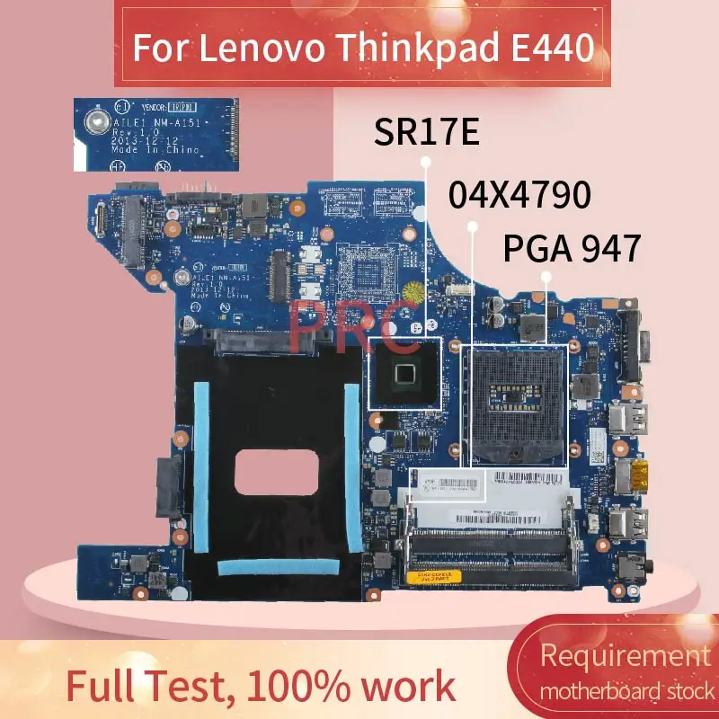 NM-A151 For Lenovo Thinkpad E440 Laptop Motherboard SR17D SOCKET PGA 947 04X4790 UMA DDR3 Notebook Mainboard Tested
NM-A151 For Lenovo Thinkpad E440 Laptop Motherboard SR17D SOCKET PGA 947 04X4790 UMA DDR3 Notebook Mainboard Tested