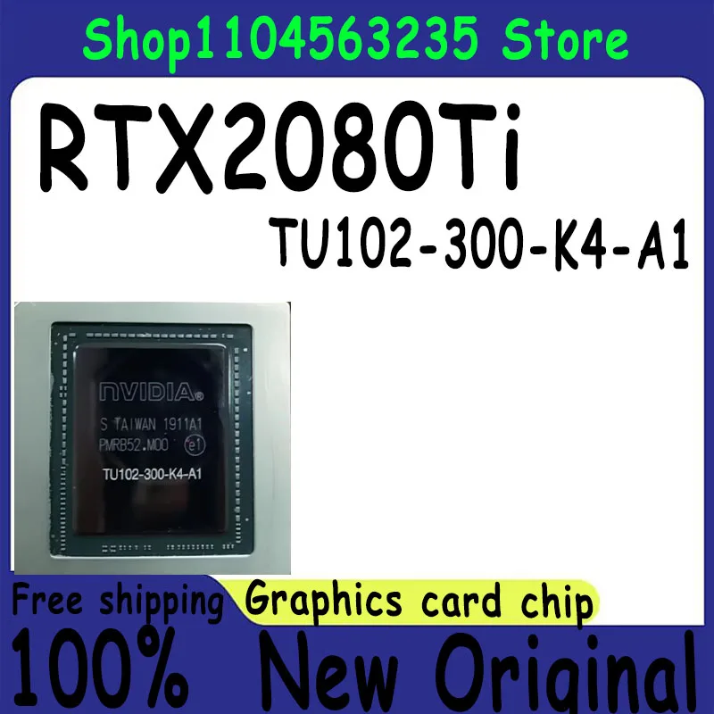 1PCS 100% New RTX2080Ti TU102-300-K4-A1 BGA Chipset 
1PCS 100% New RTX2080Ti TU102-300-K4-A1 BGA Chipset