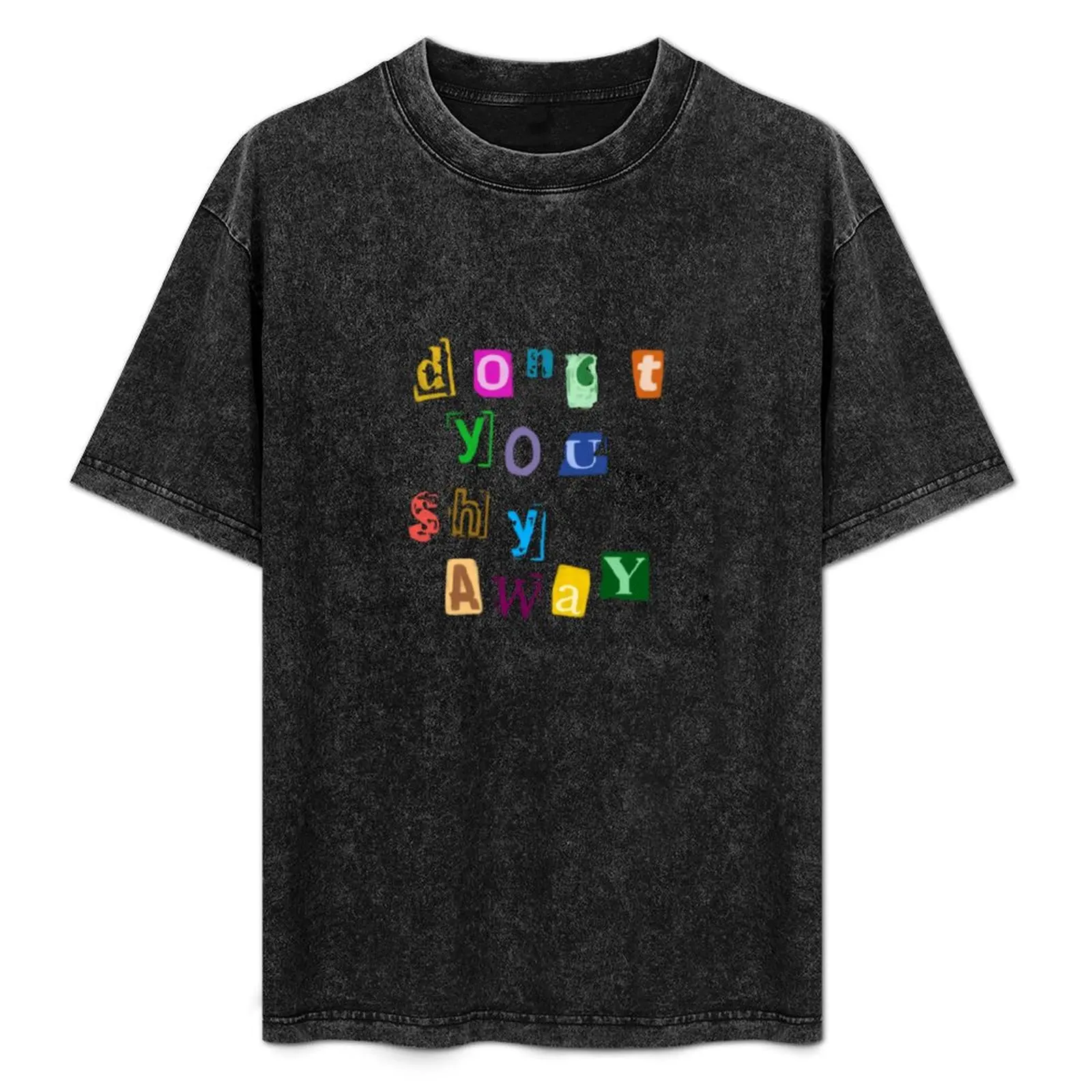 Don't you shy away T-Shirt Basic Simple Casual Short Sleeve Tee
Don't you shy away T-Shirt Basic Simple Casual Short Sleeve Tee