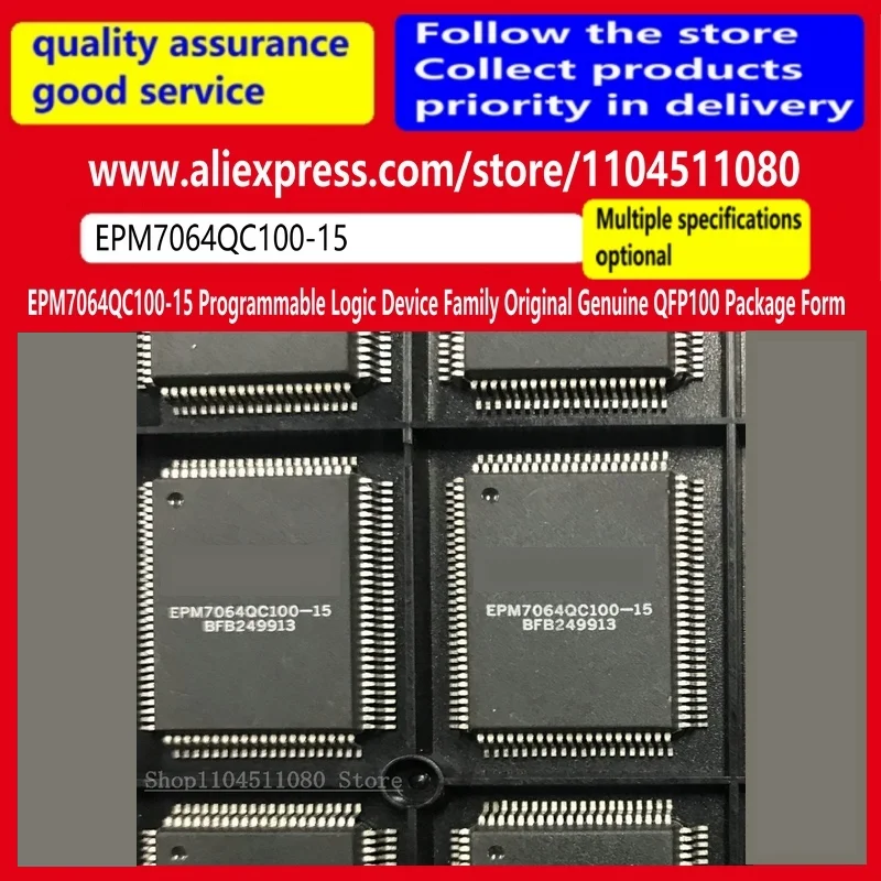 EPM7064QC100-15 Programmable Logic Device Family Original Genuine QFP100 Package Form EPM7064QC100
EPM7064QC100-15 Programmable Logic Device Family Original Genuine QFP100 Package Form EPM7064QC100
