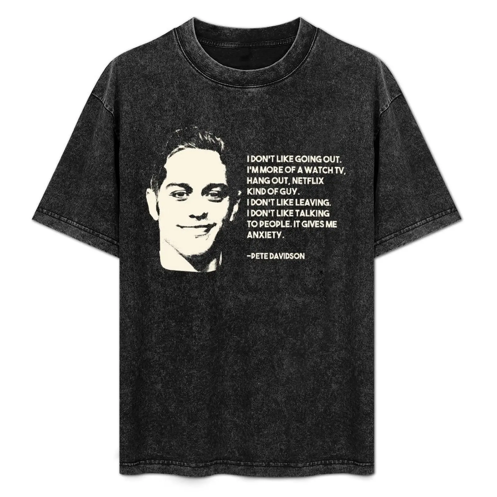 Pete Davidson quote T-Shirt Classic Crew Neck Cotton T-Shirt
Pete Davidson quote T-Shirt Classic Crew Neck Cotton T-Shirt
