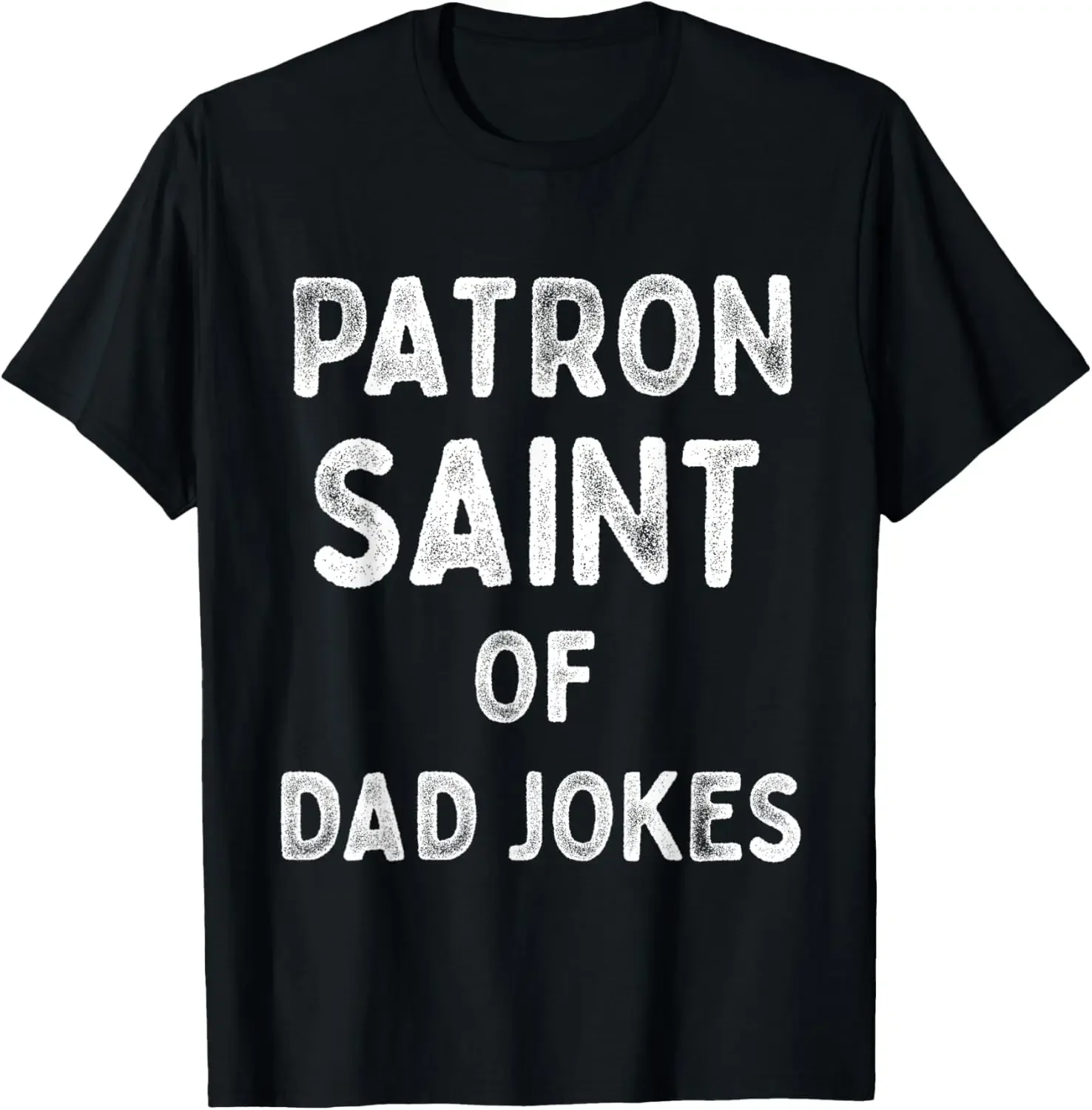 Dad Jokes Funny Saying Patron Saint For Fathers T-Shirt
Dad Jokes Funny Saying Patron Saint For Fathers T-Shirt