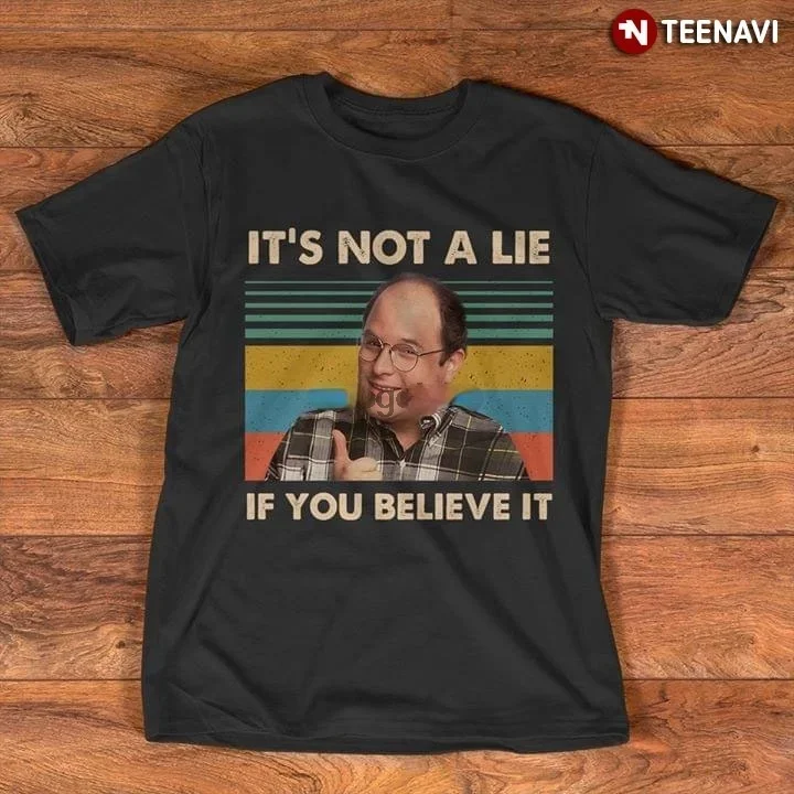 Seinfeld George Costanza It’s Not A Lie If You Believe It Vintage T Shirt
Seinfeld George Costanza It’s Not A Lie If You Believe It Vintage T Shirt