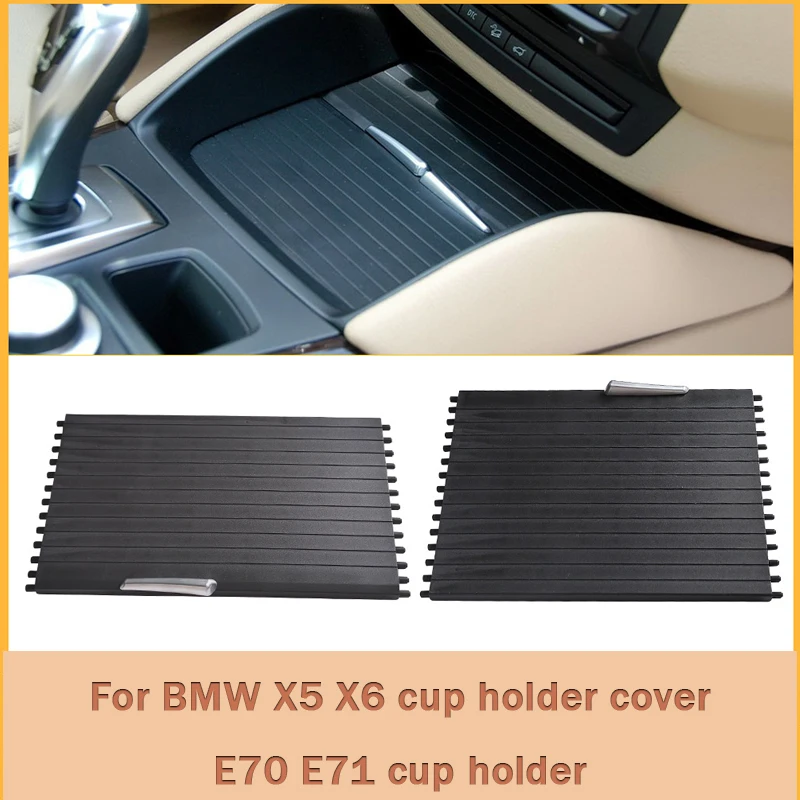 For BMW X5X6 cup holder cover E70E71 cup holder curtain 51166954943 from 2007 to 2014
For BMW X5X6 cup holder cover E70E71 cup holder curtain 51166954943 from 2007 to 2014