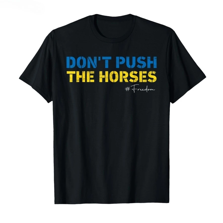 Don’t Push The Horses – Funny Meme Quote for Sarcastic Minds T-shirt Men Women 100% Cotton T Shirts Short Sleeve Tops
Don’t Push The Horses – Funny Meme Quote for Sarcastic Minds T-shirt Men Women 100% Cotton T Shirts Short Sleeve Tops