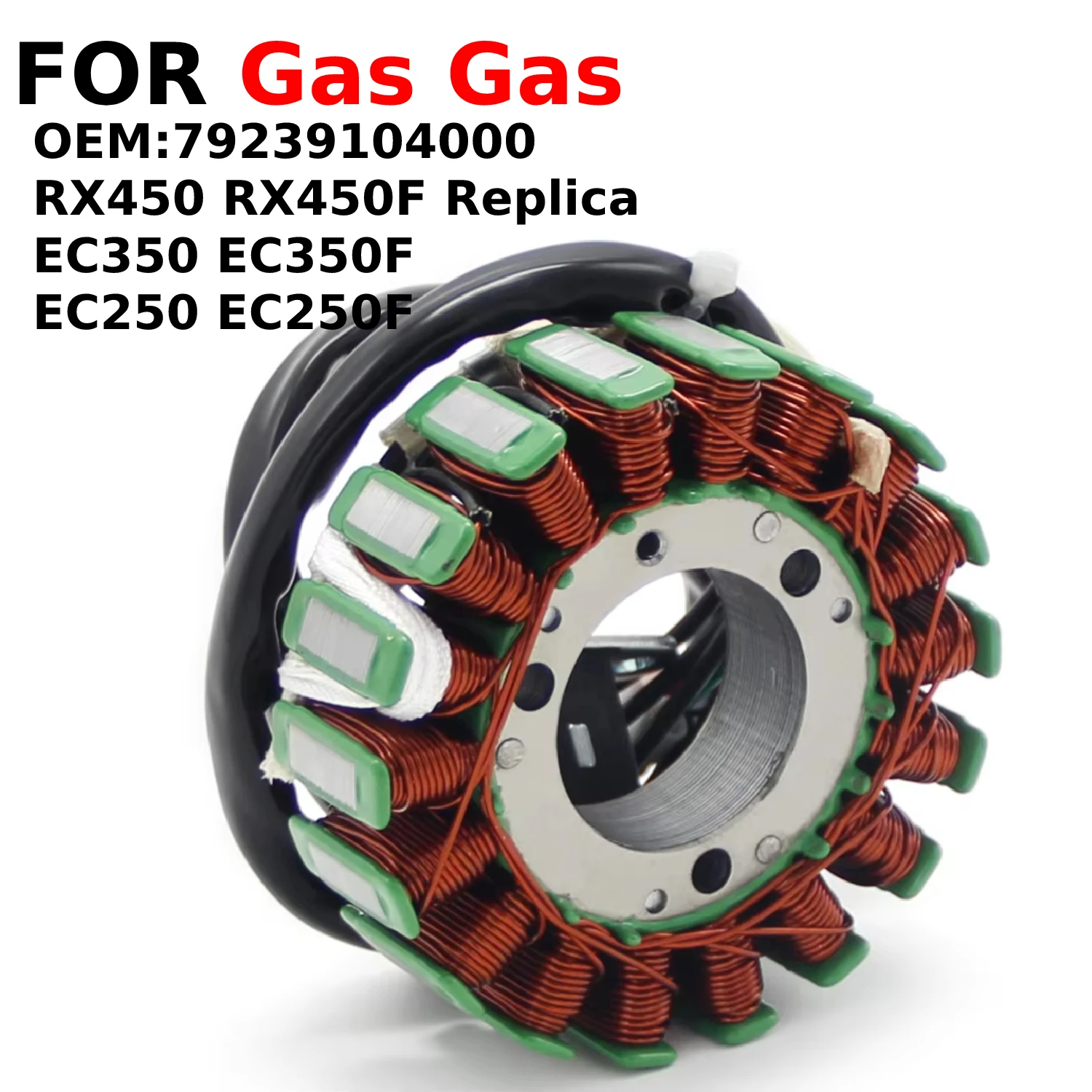 Motorcycle Part Ignition Stator Coil Comp For GasGas EC250 EC250F, EC350 EC350F, RX450 RX450F Replica 2021 2022 2023 79239104000
Motorcycle Part Ignition Stator Coil Comp For GasGas EC250 EC250F, EC350 EC350F, RX450 RX450F Replica 2021 2022 2023 79239104000