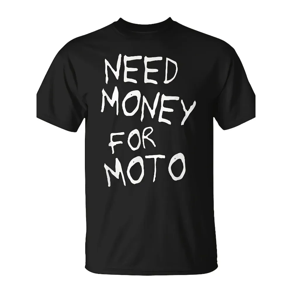 Need Money for Moto Lover Motorcycle Biker Motocross Riding T-Shirt Monsterry Same Style for Men and Women 2025-2026 Summer
Need Money for Moto Lover Motorcycle Biker Motocross Riding T-Shirt Monsterry Same Style for Men and Women 2025-2026 Summer