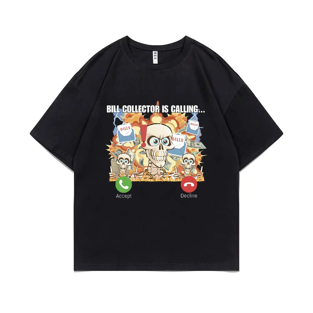 Bill Collector Is Calling Accept Decline Funny Skeleton Meme T-shirt Male O-collar Cotton Tees Men Women Casual Oversized Tshirt
Bill Collector Is Calling Accept Decline Funny Skeleton Meme T-shirt Male O-collar Cotton Tees Men Women Casual Oversized Tshirt