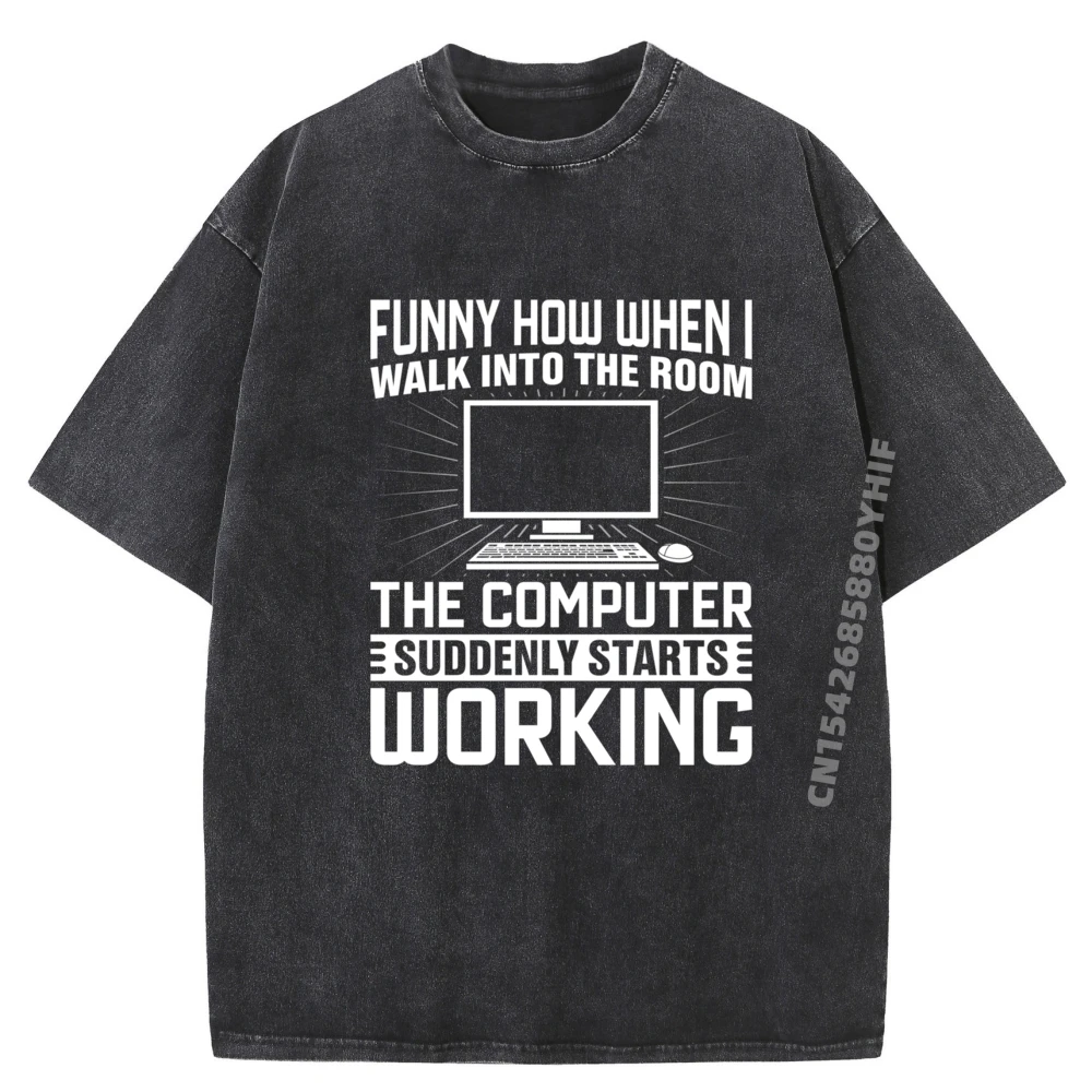 Funny How When I Walk Into The Room The Computer Vintage T Shirts Men's Shirt Graphic Washed Comfortable Clothes 
Funny How When I Walk Into The Room The Computer Vintage T Shirts Men's Shirt Graphic Washed Comfortable Clothes
