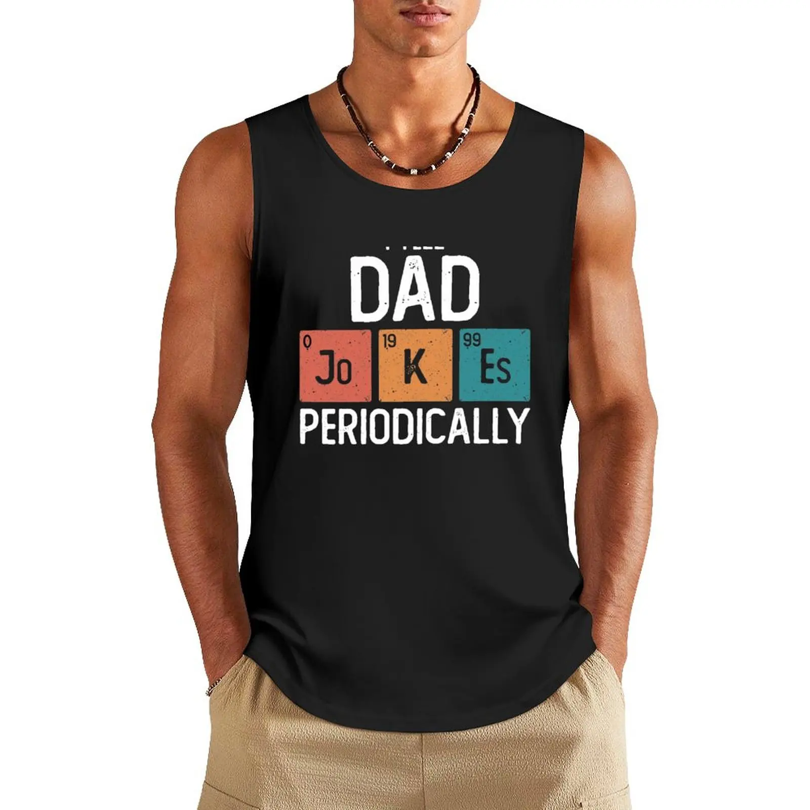I Tell Dad Jokes Periodically Funny Father's Day Gift Science Pun Vintage Chemistry Periodical Table Chart Tank Top t shirt
I Tell Dad Jokes Periodically Funny Father's Day Gift Science Pun Vintage Chemistry Periodical Table Chart Tank Top t shirt