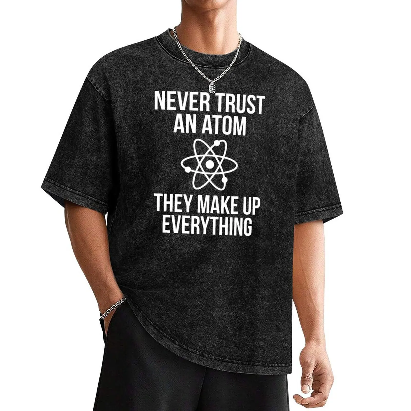 Never Trust An Atom T-Shirt oversized graphic tee graphic tee shirt plus size clothes oversized t shirts for men
Never Trust An Atom T-Shirt oversized graphic tee graphic tee shirt plus size clothes oversized t shirts for men